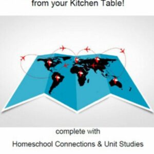 Cooking Around the World : Travel the World from Your Table! (with Homeschool Connections)