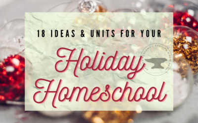 It’s Time for Holiday Homeschool!  {18+ Tips & Unit Studies}