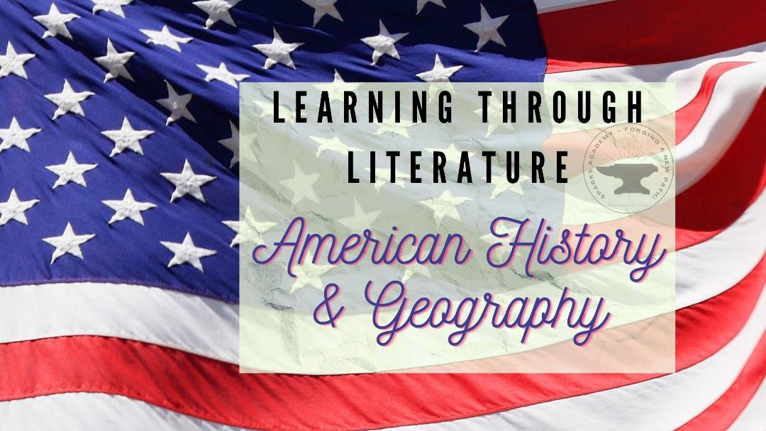 45 Ways to Teach US History & Geography with Literature Sparks Academy