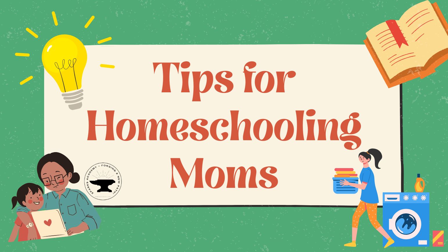 Save Your Sanity! Tips for the Homeschooling Mom | Sparks Academy