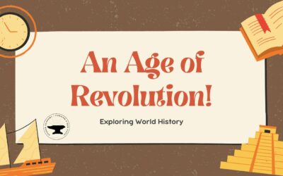 An Age of Revolution!  Exploring World Change in Your Homeschool