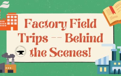 Going Behind the Scenes — Factory Tour Field Trips!