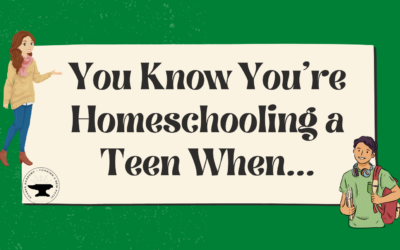You Know You’re Homeschooling a Teen When…