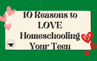 10 Reasons to Love Homeschooling Your Teens